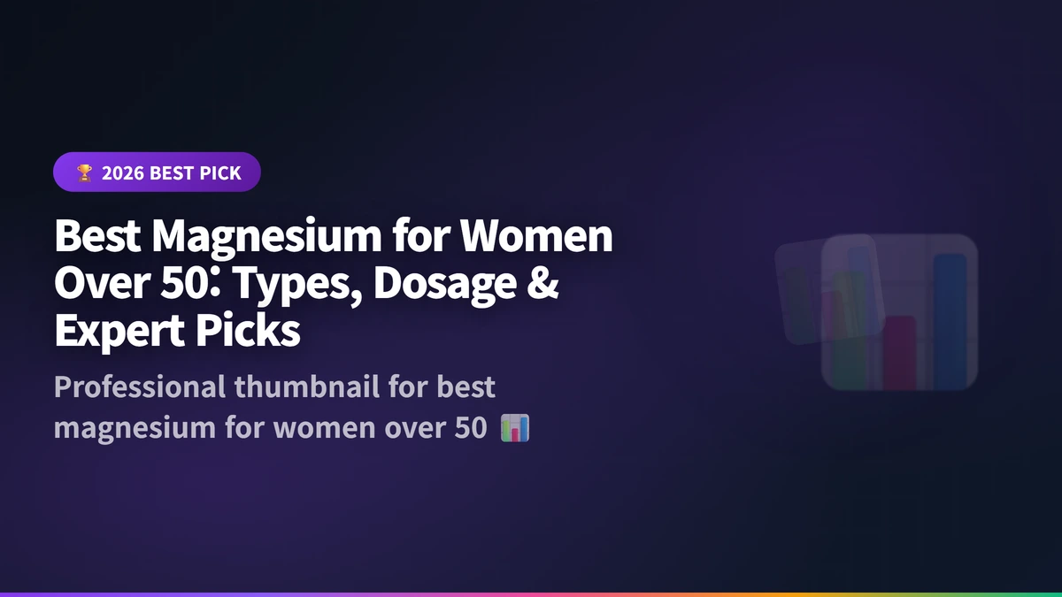 best magnesium for women over 50 guide 2026